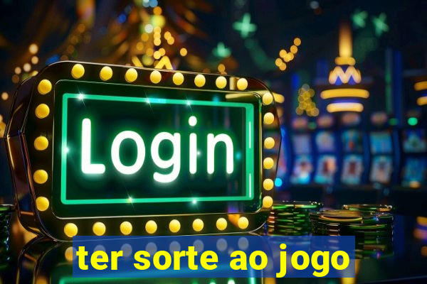 ter sorte ao jogo